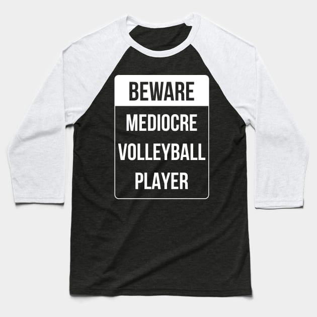 Beware Mediocre Volleyball Player Funny Ironic Gift Baseball T-Shirt by Dr_Squirrel